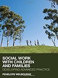 Social Work with Children and Families, Welbourne, Penelope, 0415563798
