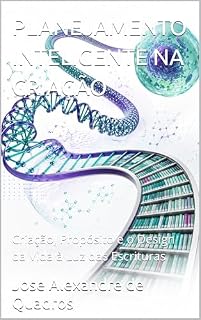 Livro PLANEJAMENTO INTELIGENTE NA CRIAÇÃO: Criação, Propósito e o Design da Vida à Luz das Escrituras