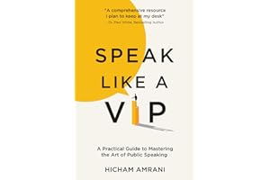 SPEAK LIKE A VIP: A Practical Guide to Mastering the Art of Public Speaking