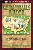Laura Ingalls Wilder: A Storybook Life (Heroes of History)