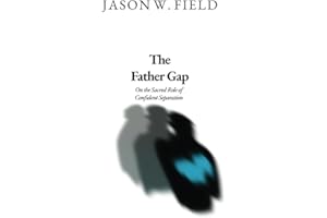 The Father Gap: On the Sacred Role of Confident Separation