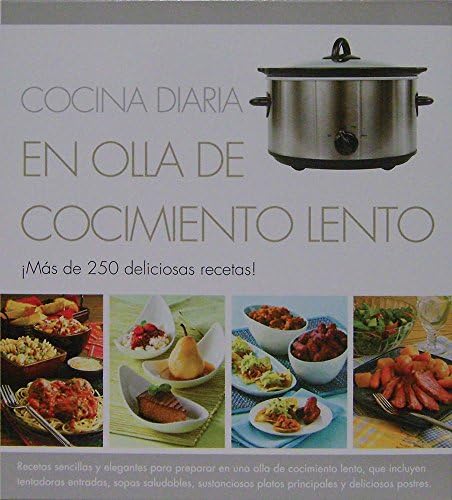 Cocina diaria en olla de cocimiento lento / Everyday Slow Cooking: Mas de 250 deliciosas recetas / Over 250 Delicious Recipes (Spanish Edition) Hardcover – July 1, 2012
