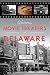 Historic Movie Theaters of Delaware by Michael J. Nazarewycz