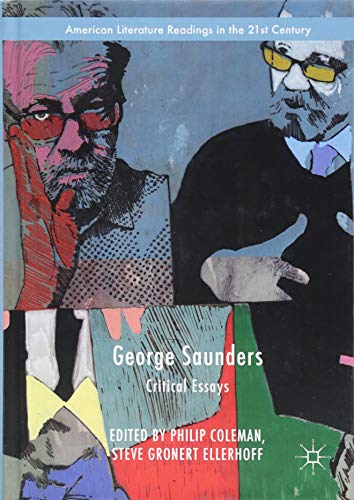 George Saunders: Critical Essays (American Literature Readings in the 21st Century)