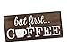 Elegant Signs But First Coffee Wall Decor Decoration Sign for Kitchen Art or Office Art by Size 6