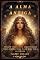 Livro A Alma Antiga: Viagem Iniciática Através das Vidas Esquecidas para uma Vida Alinhada (A Alma em Luz Livro 10)