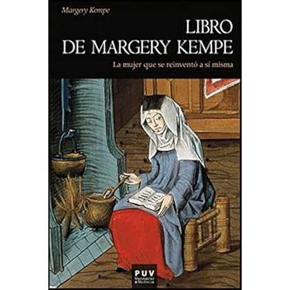 Libro de Margery Kempe: La mujer que se reinventó a sí misma Libro de Margery Kempe: La mujer que se reinventó a sí misma