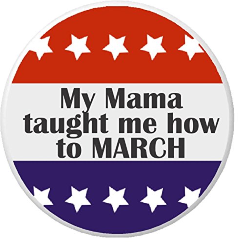 My Mama taught me how to March Stars 2.25â€ Large Button Pin â€“ Feminist Protest