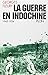 La guerre en Indochine, 1945-1954 (French Edition) by 