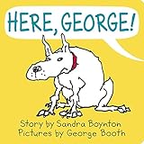 Here, George!
