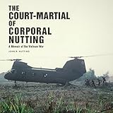 The Court-Martial of Corporal Nutting: A Memoir of the Vietnam War by John R. Nutting, Michael Louis Serafin-Wells