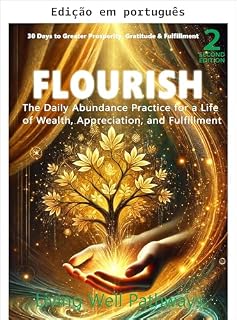 Livro Florescer: a prática diária de abundância para uma vida de riqueza, gratidão e realização (Caminhos para viver bem Livro 4)
