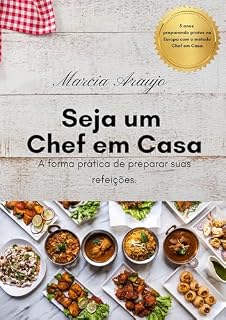 Livro Seja um Chef em Casa: A forma prática de preparar suas refeições.