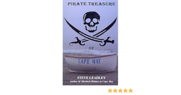Pirate Treasure Of Cape May Steve Leadley 9780980094411 Amazon