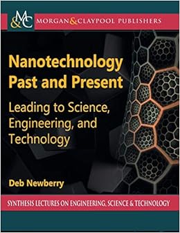 Amazon Com Nanotechnology Past And Present Synthesis Lectures On Engineering Science And Technology Newberry Deb Books