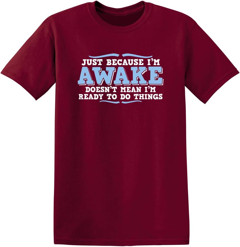 Awake Doesn't Mean I'm Ready Adult Humor Graphic Novelty Sarcastic Funny T Shirt
