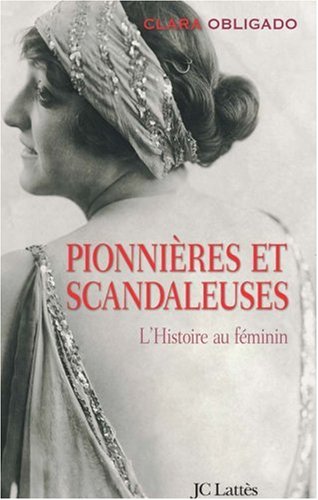 Pionnières et scandaleuses : L'Histoire au féminin by (Paperback)