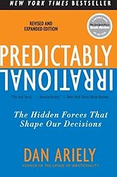 Predictably Irrational, Revised and Expanded Edition: The Hidden Forces That Shape Our Decisions