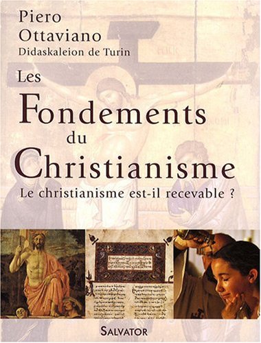 Les fondements du christianisme : Le christianisme est-il recevable ? by Piero Ottaviano