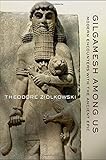 Gilgamesh Among Us: Modern Encounters with the