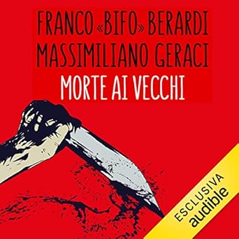 Franco “Bifo” Berardi, Massimiliano Geraci – Morte ai vecchi (2020) mp3 - 128kbps