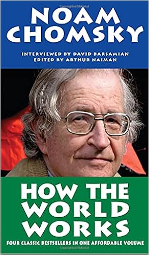 How The World Works Real Story Soft Skull Press Chomsky Noam Barsamian David Naiman Arthur 8601404798238 Amazon Com Books