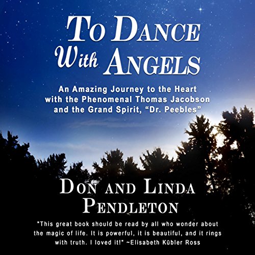 To Dance with Angels: An Amazing Journey to the Heart with the Phenomenal Thomas Jacobson and the Gr by Linda Pendleton