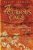 A Curious Cage: Life in a Japanese Internment Camp 1943-1945 by 