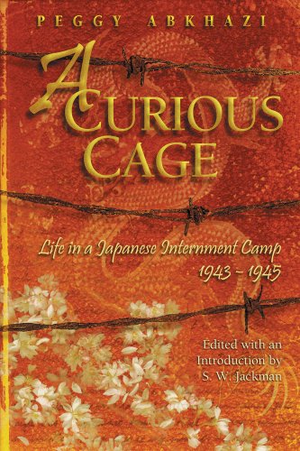 A Curious Cage: Life in a Japanese Internment Camp 1943-1945 by Peggy Abkhazi