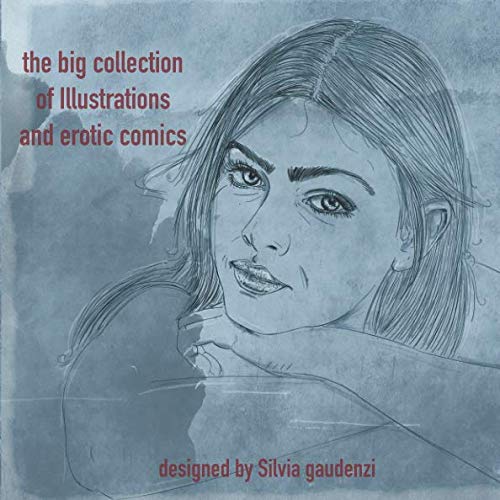 the big collection of illustrations and erotic comics: the big collection of illustrations and erotic comics