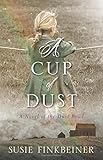 A Cup of Dust: A Novel of the Dust Bowl (Pearl Spence Novels) by Susie Finkbeiner