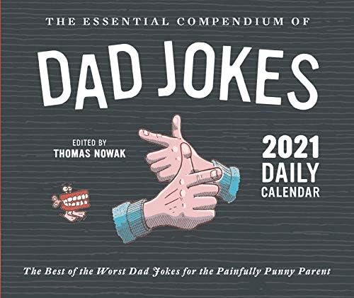 Essential Compendium of Dad Jokes 2021 Daily Calendar: (Best Dad Humor Daily Calendar, Page a Day Calendar of Funny and Corny Jokes for Fathers)