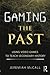 Gaming the Past by 