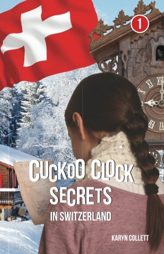 Cuckoo Clock Secrets in Switzerland (Case of Adventure Travel Series) (Volume 1)