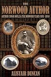 The Norwood Author - Arthur Conan Doyle and the Norwood Years (1891 - 1894)