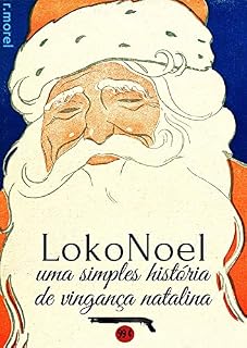 Livro LokoNoel - Uma Simples História de Vingança Natalina (Coleção "Rou, rou, rou, otário!" Livro 1)