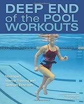 Deep End of the Pool Workouts: No-Impact Interval Training and Strength Exercises Deep End of the Pool Workouts: No-Impact Interval Training and Strength Exercises