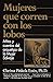 Mujeres que Corren con los Lobos: Mitos y Cuentos del Arquetipo de la Mujer Salvaje (Spanish Edition by 
