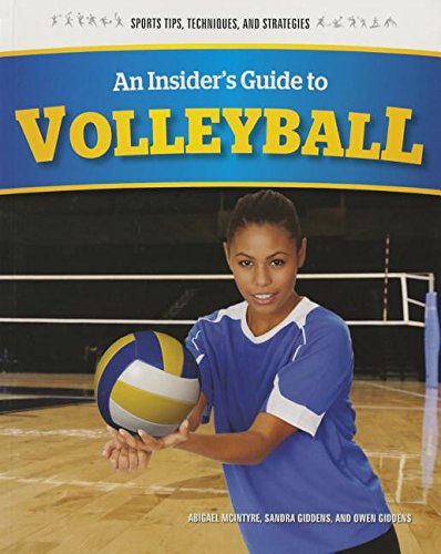 An Insider's Guide to Volleyball (Sports Tips, Techniques, and Strategies)