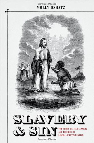 Slavery and Sin: The Fight against Slavery and the Rise of Liberal Protestantism