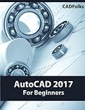 AutoCAD 2017 For Beginners by CADFolks