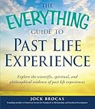 Image de The Everything Guide to Past Life Experience: Explore the scientific, spiritual, and philosophical evidence of past life experiences (Everything Serie
