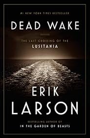 Dead Wake: The Last Crossing of the Lusitania
