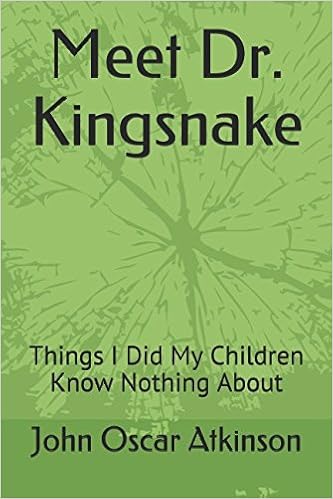 Meet Dr Kingsnake Things I Did My Children Know Nothing - 