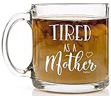 Shop4Ever Tired as a Mother Novelty Glass Coffee Mug Tea Cup Gift ~ Mother's Day ~ (13 oz, Clear)