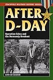 After D-Day: Operation Cobra and the Normandy Breakout (Stackpole Military History Series)
