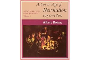 A Social History of Modern Art, Volume 1: Art in an Age of Revolution, 1750-1800