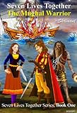 Seven Lives Together-The Mughal Warrior
