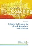 Intégrer la Posture du Coach Mental en 33 Exercices by 