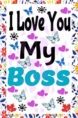 I Love You My Boss: Lined Notebook 6-9 in 110 Pages
